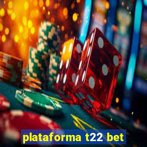 plataforma t22 bet